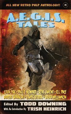 AEGIS Tales 2: A Retro Pulp Anthology! - Todd Downing,Martin Shannon,Brina Williamson - cover