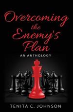 Overcoming the Enemy's Plan: An Anthology