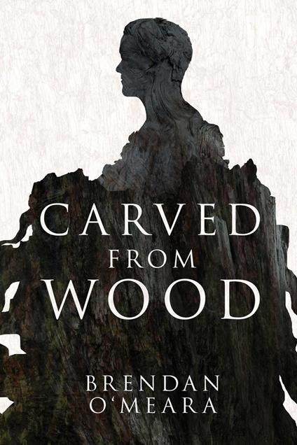 Carved From Wood - Brendan O'Meara - ebook