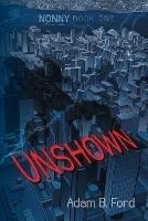 Unshown: Nonny Book One - Adam B Ford - cover