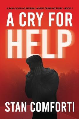 A Cry for Help: A Riveting, Page-turning Serial Killer Crime Thriller - Stan Comforti - cover