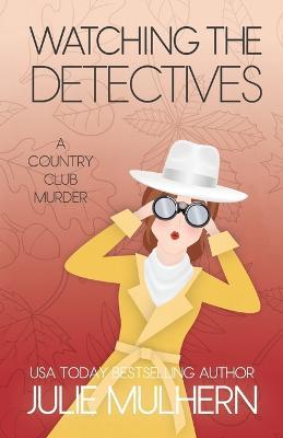 Watching the Detectives - Julie Mulhern - cover