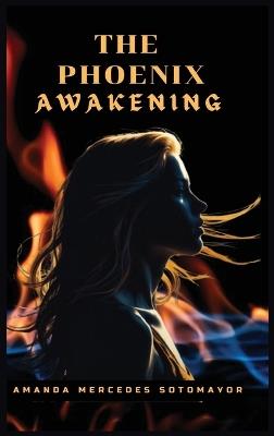 The Phoenix Awakening - Amanda M Sotomayor - cover