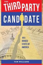 The Third Party Candidate: In a Divided States of America