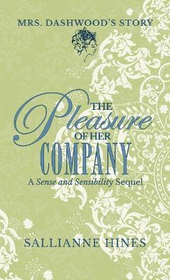 The Pleasure of Her Company: Mrs Dashwood's Story - Sallianne Hines - cover