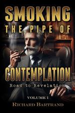 Smoking The Pipe Of Contemplation: Road To Revelation Volume 1