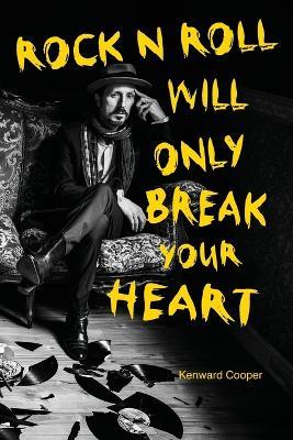 Rock N Roll Will Only Break Your Heart - Kenward Cooper - cover