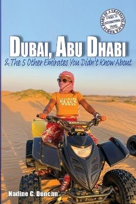 Dubai, Abu Dhabi & The 5 Other Emirates You Didn't Know About - Nadine C Duncan - cover