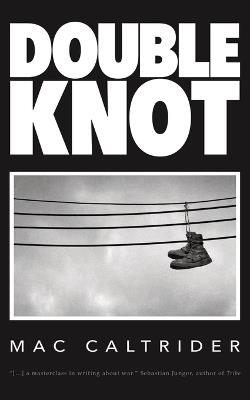 Double Knot: A War Memoir in Seven Essays - Mac Caltrider - cover