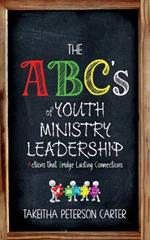 The ABC's of Youth Ministry Leadership