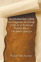 Incertidumbre sobre los origenes del linaje Ortiz de la Renta en Puerto Rico: Un breve ensayo - Ricardo Velez Acevedo - cover