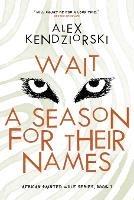 Wait A Season For Their Names - Alexander Kendziorski - cover