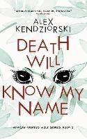 Death Will Know My Name - Alexander Kendziorski - cover