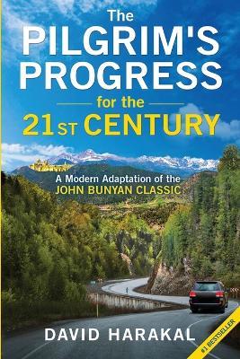 The Pilgrim's Progress for the 21st Century: A Modern Adaptation of the John Bunyan Classic - David Harakal - cover