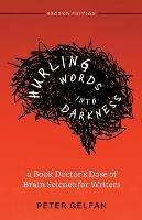 Hurling Words into Darkness: A Book Doctor's Dose of Brain Science for Writers - Peter Gelfan - cover