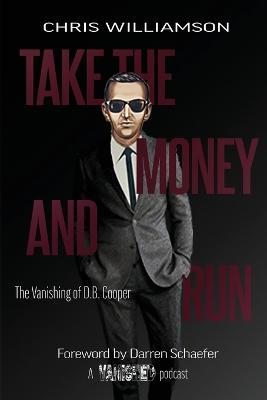Take the Money & Run: The Vanishing of D.B. Cooper - Chris Williamson - cover