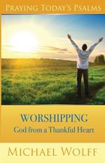 Praying Today's Psalms: Worshipping God from a Thankful Heart