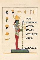 How Egyptians Moved Stones with Their Minds