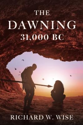 The Dawning: 31,000 BC - Richard Wise - cover
