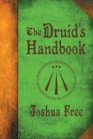 The Druid's Handbook: Ancient Magick for a New Age - Joshua Free - cover