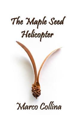 The Maple Seed Helicopter - Marco Collina - cover