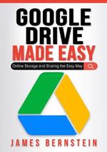 Google Drive Made Easy: Online Storage and Sharing the Easy Way