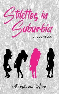Stilettos in Suburbia-Encounters - Anastazia Ming - cover