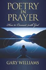 Poetry In Prayer: How To Connect With God