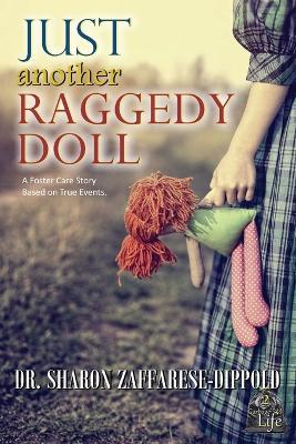 Just Another Raggedy Doll: A Foster Care Story Based on True Events - Sharon Zaffarese-Dippold - cover