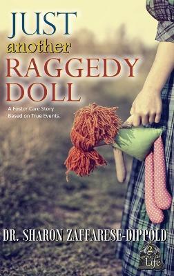Just Another Raggedy Doll: A Foster Care Story Based on True Events - Sharon Zaffarese-Dippold - cover