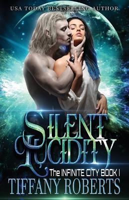 Silent Lucidity (The Infinite City #1) - Tiffany Roberts - cover