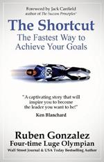 The Shortcut: The Fastest Way to Achieve Your Goals