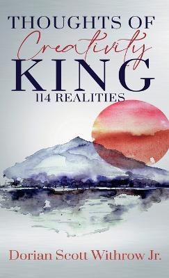 Thoughts Of Creativity King 114 Realities: Illustrations, Short Stories, Poetry - Dorian Scott Withrow - cover