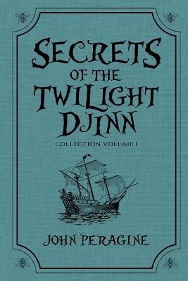Secrets of the Twilight Djinn Collection: Volume 1 - John Peragine - cover