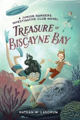Treasure of Biscayne Bay: A Junior Rangers Investigative Club Novel - Nathan W Landrum - cover