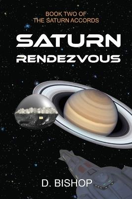 Saturn Rendezvous: Book Two of The Saturn Accords - Dan Bishop - cover