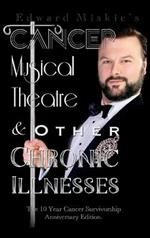 Cancer, Musical Theatre & Other Chronic Illnesses: 10-Year Cancer Survivorship Anniversary Edition