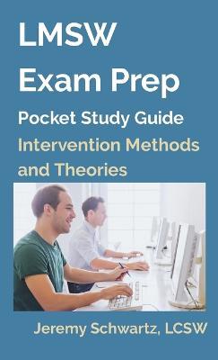 LMSW Exam Prep Pocket Study Guide: Intervention Methods and Theories - Jeremy Schwartz - cover