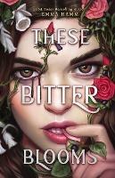 These Bitter Blooms - Emma Hamm - cover