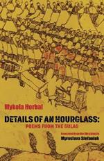 Details of an Hourglass: Poems from the Gulag