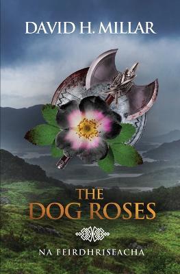 The Dog Roses: Na Feirdhriseacha - David H Millar - cover