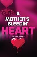 A Mother's Bleedin' Heart