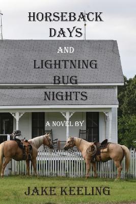 Horseback Days and Lightning Bug Nights - Jake Keeling - cover