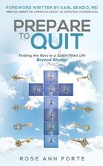 Prepare to Quit: Finding the Keys to a Spirit-Filled Life Beyond Alcohol