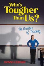 Who's Tougher Than Us?: The Realities of Teaching
