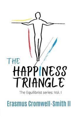 The Happiness Triangle: The Equilibrist Series: Vol. I - Erasmus Cromwell-Smith - cover