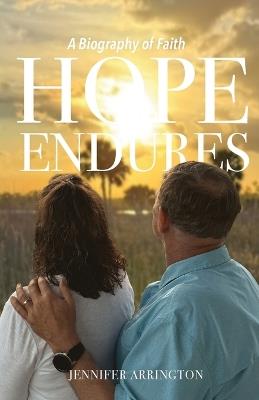 Hope Endures: A Biography of Faith - Jennifer Arrington - cover