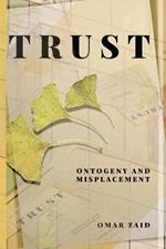 Trust: Ontogeny & Misplacement