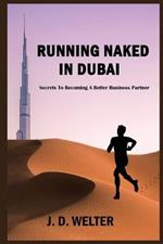 Running Naked in Dubai: Secrets to Becoming a Better Business Partner