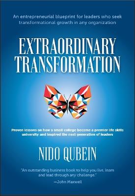 Extraordinary Transformation: An entrepreneurial blueprint for leaders who seek transformational growth in any organization; Proven lessons on how a small college became a premier life skills university and inspired the next generation of leaders - Nido Quebin - cover